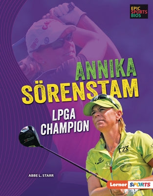 Annika Sörenstam: LPGA Champion by Starr, Abbe L.