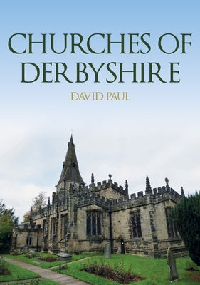 Churches of Derbyshire by Paul, David