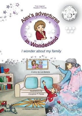 Alex's adventures in Wonderland: I wonder about my family by Bebelia, Lia