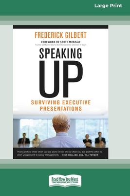 Speaking Up: Surviving Executive Presentations [Standard Large Print 16 Pt Edition] by Gilbert, Frederick