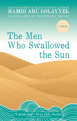 The Men Who Swallowed the Sun by Abu Golayyel, Hamdi
