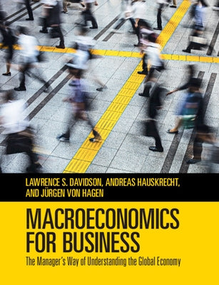 Macroeconomics for Business: The Manager's Way of Understanding the Global Economy by Davidson, Lawrence S.