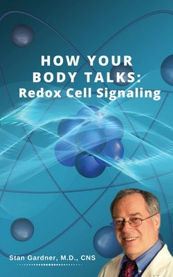 Redox Cell Signaling: How Your Body Talks by Gardner, Stan M.