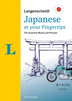 Langenscheidt Japanese at Your Fingertips: The Essential Words and Phrases by Tammada, Tien