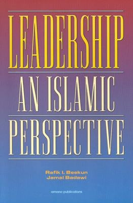 Leadership: An Islamic Perspective by Beekun, Rafik Issa