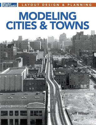 Modeling Cities and Towns: Layout Design and Planning by Wilson, Jeff