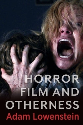 Horror Film and Otherness by Lowenstein, Adam