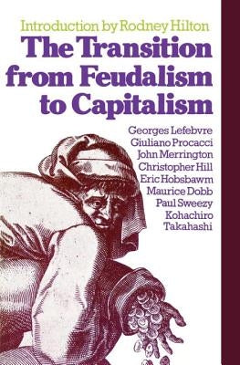 The Transition from Feudalism to Capitalism by Lefebvre, Georges