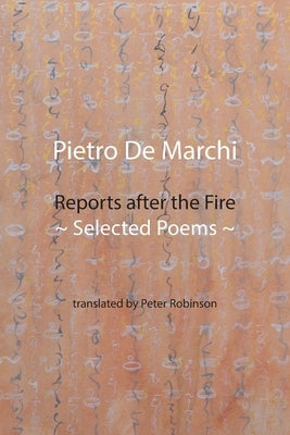 Reports after the Fire: Selected Poems by de Marchi, Pietro