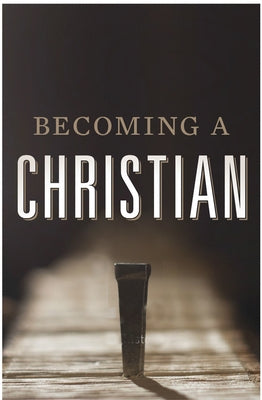 Becoming a Christian (Pack of 25) by Crossway Bibles