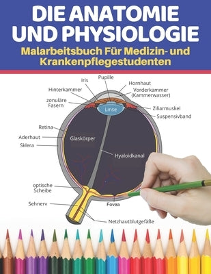 Die Anatomie und Physiologie Malarbeitsbuch Für Medizin- und Krankenpflegestudenten: Lernen Sie die menschliche Anatomie und Physiologie auf einfachst by Friedrich, Stephan