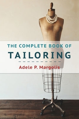 The Complete Book of Tailoring by Margolis, Adele