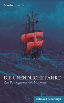 Die Unendliche Fahrt: Zur Pathogenese Der Moderne. 2. Auflage by Frank, Manfred