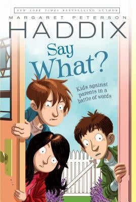 Say What? by Haddix, Margaret Peterson