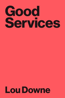 Good Services: How to Design Services That Work by Downe, Louise