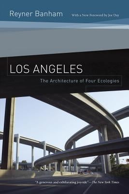 Los Angeles: The Architecture of Four Ecologies by Banham, Reyner