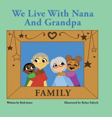 We Live with Nana and Grandpa by Jester, Beth