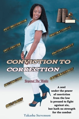 Conviction to Correction: Beyond the Walls by Stevenson, Takasha