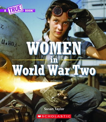 Women in World War Two (a True Book) by Taylor, Susan