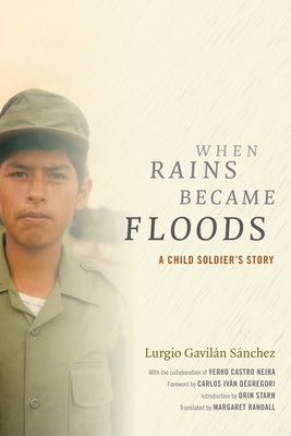 When Rains Became Floods: A Child Soldier's Story by Gavil&#225;n S&#225;nchez, Lurgio