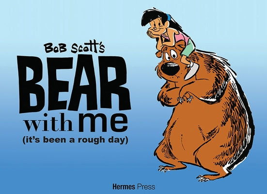 Bear with Me: (It's Been a Rough Day) by Scott, Bob