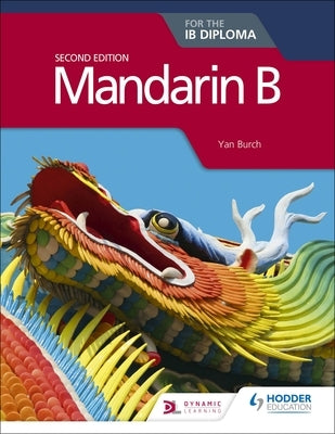 Mandarin B for the Ib Diploma Second Edition by Burch, Yan
