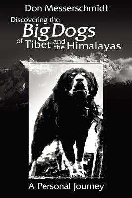 Big Dogs of Tibet and the Himalayas by Messerschmidt