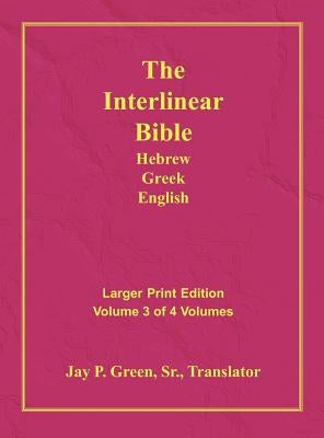 Interlinear Hebrew Greek English Bible-PR-FL/OE/KJV Large Print Volume 3 by Green, Jay Patrick, Sr.