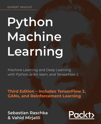 Python Machine Learning: Machine Learning and Deep Learning with Python, scikit-learn, and TensorFlow 2 by Raschka, Sebastian