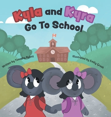 Kyla and Kyra Go To School by Rylett, Timothy