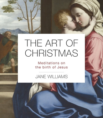 The Art of Christmas: Meditations on the Birth of Jesus by Williams, Jane