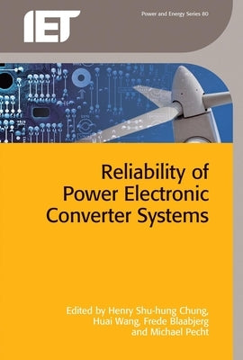 Reliability of Power Electronic Converter Systems by Chung, Henry Shu-Hung