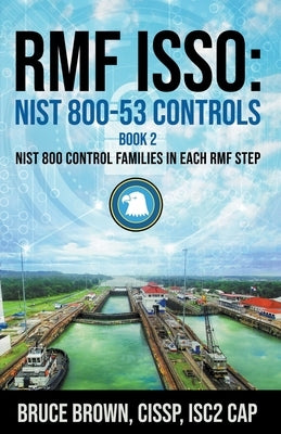 Rmf Isso: NIST 800-53 Controls by Brown, Bruce