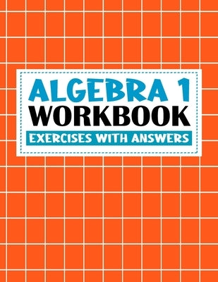 algebra 1 workbook with answers: algebra exercises book with answers - algebra workbook for Mastering Essential Math Skills Problem Solving (algebra e by Algebra Book, Amielk