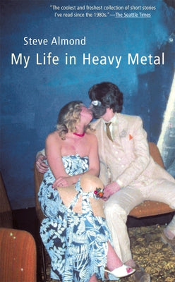 My Life in Heavy Metal: Stories by Almond, Steve