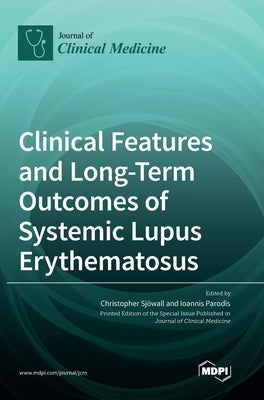 Clinical Features and Long-Term Outcomes of Systemic Lupus Erythematosus by Sj&#246;wall, Christopher
