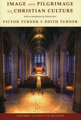 Image and Pilgrimage in Christian Culture by Turner, Victor