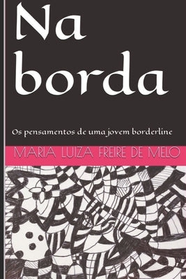 Na borda: Os pensamentos de uma jovem borderline by Freire de Melo, Maria Luiza