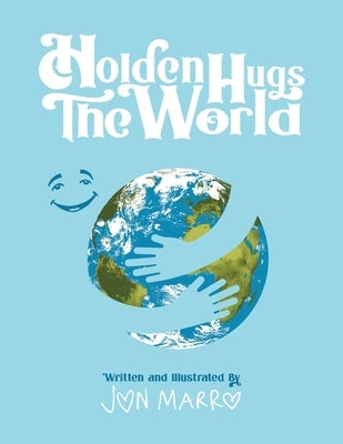 Holden Hugs The World by Marro, Jon