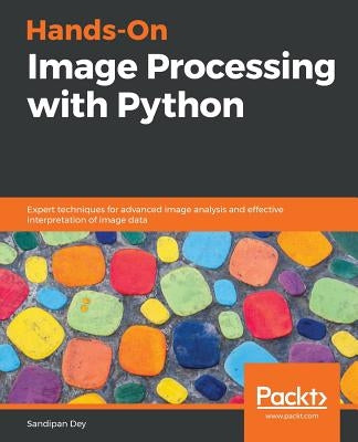 Hands-On Image Processing with Python by Dey, Sandipan