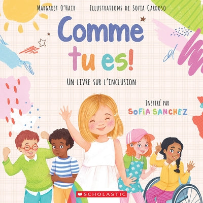Comme Tu Es!: Un Livre Sur l'Inclusion by O'Hair, Margaret