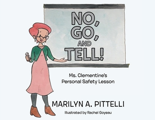 No, Go, and Tell!: Ms. Clementine's Personal Safety Lesson by Pittelli, Marilyn A.