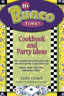 It's Bunco Time!: Cookbook and Party Ideas by Crouch, Leslie