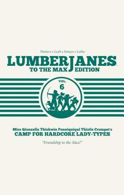 Lumberjanes: To the Max Vol. 6 by Watters, Shannon