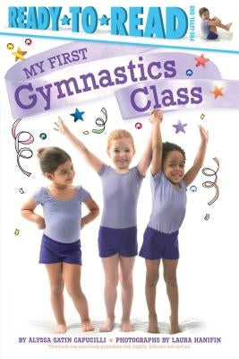 My First Gymnastics Class: Ready-To-Read Pre-Level 1 by Capucilli, Alyssa Satin