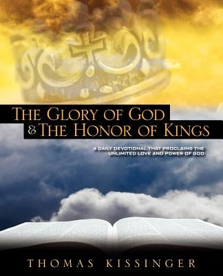 The Glory Of God And The Honor Of Kings by Kissinger, Thomas Mark