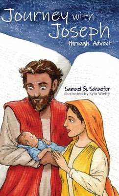 Journey with Joseph through Advent by Schaefer, Samuel G.