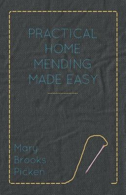 Practical Home Mending Made Easy by Picken, Mary Brooks