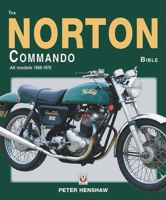 The Norton Commando Bible: All Models 1968 to 1978 by Henshaw, Peter