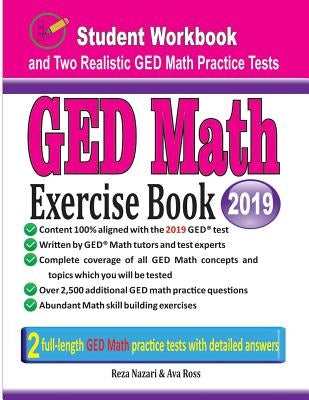 GED Math Exercise Book: Student Workbook and Two Realistic GED Math Tests by Nazari, Reza